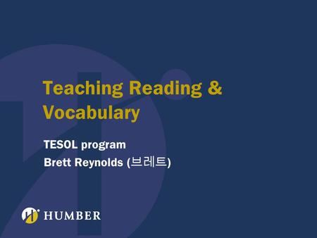 Teaching Reading & Vocabulary TESOL program Brett Reynolds ( 브레트 )
