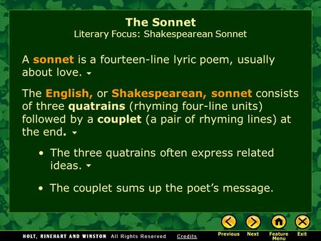 A sonnet is a fourteen-line lyric poem, usually about love. The Sonnet Literary Focus: Shakespearean Sonnet The English, or Shakespearean, sonnet consists.