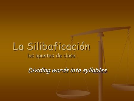 La Silibaficación los apuntes de clase Dividing words into syllables.