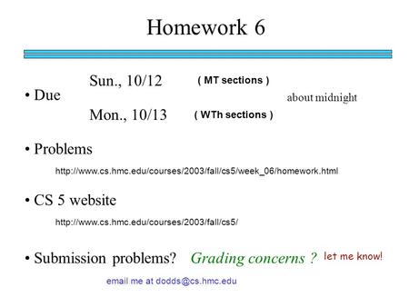 Homework 6 Due ( MT sections ) ( WTh sections ) about midnight Sun., 10/12 Mon., 10/13 Problems