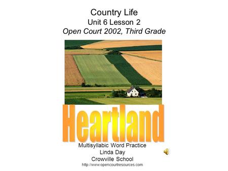 Country Life Unit 6 Lesson 2 Open Court 2002, Third Grade Multisyllabic Word Practice Linda Day Crowville School