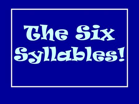 The Six Syllables!. Closed Syllable (C) Ends with consonant One Vowel short sound a,e,i,o,u.