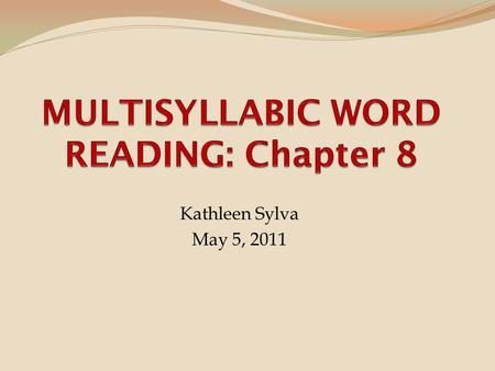 MULTISYLLABIC WORD READING: Chapter 8