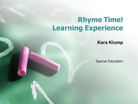 Rhyme Time! Learning Experience Kara Klump Special Education.
