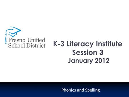 K-3 Literacy Institute Session 3 January 2012