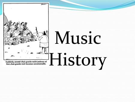 Music History.