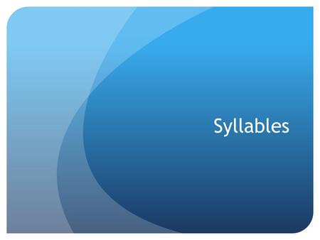 Syllables. What are syllables? Syllables are word parts.