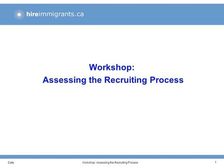 DateWorkshop: Assessing the Recruiting Process 1.