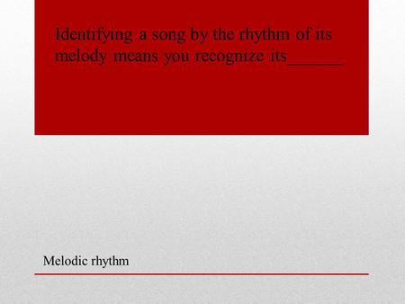 Identifying a song by the rhythm of its