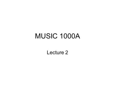 MUSIC 1000A Lecture 2 Review and announcements Attend more than one concert before the concert report is due. Course objective Introduction to effect.