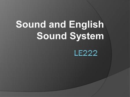 Sound and English Sound System. Peter Roach (Introduction)  Phoneme: the smallest unit of the speech, used to distinguish one word from another e.g.