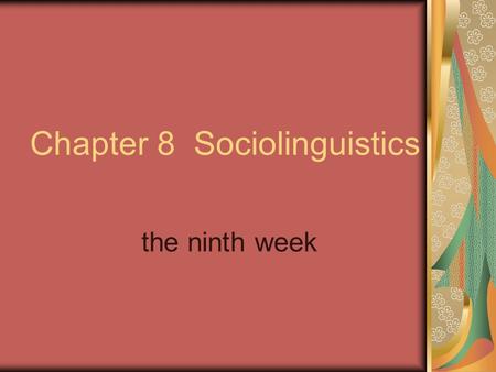 Chapter 8 Sociolinguistics