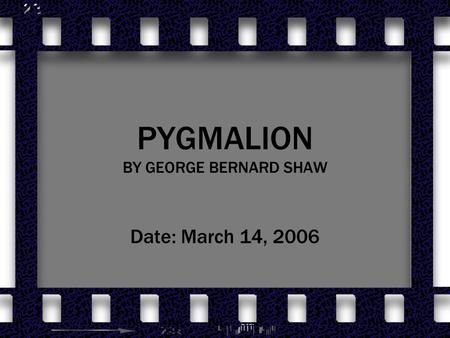 PYGMALION BY GEORGE BERNARD SHAW