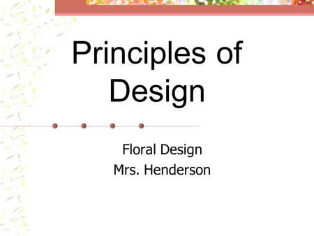 Floral Design Mrs. Henderson