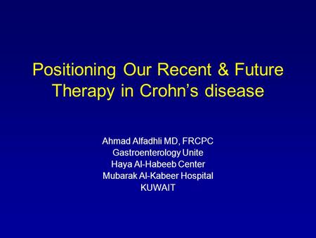 Positioning Our Recent & Future Therapy in Crohn’s disease