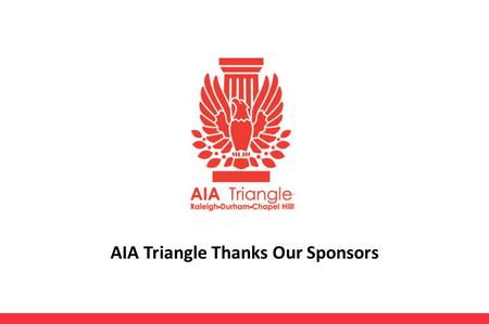 AIA Triangle Thanks Our Sponsors. Platinum Sponsors.