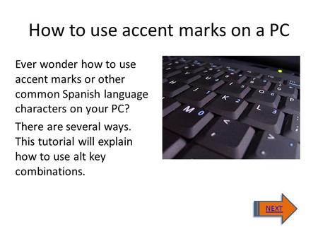 How to use accent marks on a PC Ever wonder how to use accent marks or other common Spanish language characters on your PC? There are several ways. This.