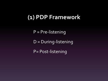 P = Pre-listening D = During-listening P= Post-listening