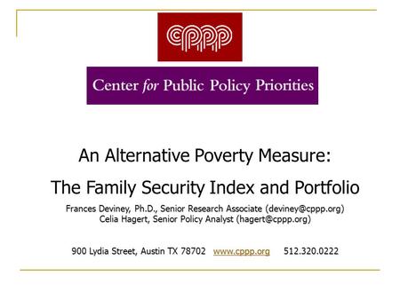 An Alternative Poverty Measure: The Family Security Index and Portfolio Frances Deviney, Ph.D., Senior Research Associate Celia Hagert,