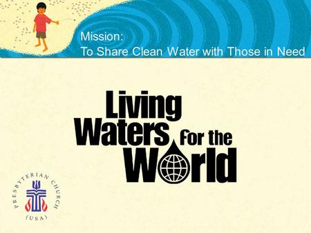 Mission: To Share Clean Water with Those in Need.