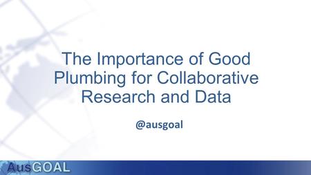 The Importance of Good Plumbing for Collaborative Research and