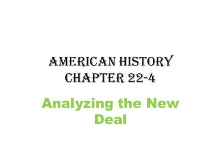American History Chapter 22-4 Analyzing the New Deal.