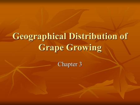 Geographical Distribution of Grape Growing Chapter 3.