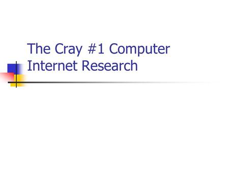 The Cray #1 Computer Internet Research. When we hear Cray, we think of…