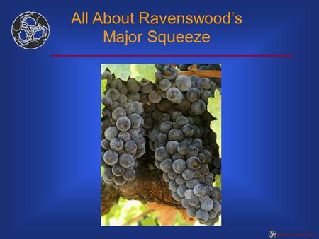 All About Ravenswood’s Major Squeeze Ravenswood Winery.