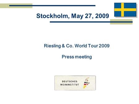 Stockholm, May 27, 2009 Riesling & Co. World Tour 2009 Press meeting.