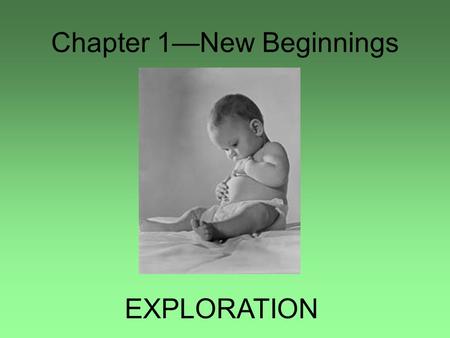 Chapter 1—New Beginnings EXPLORATION. Prince Henry, the Navigator School for Navigation, 1419.