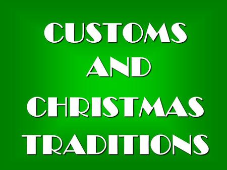 CUSTOMS AND ANDCHRISTMASTRADITIONS. 24th December: Christmas Eve.
