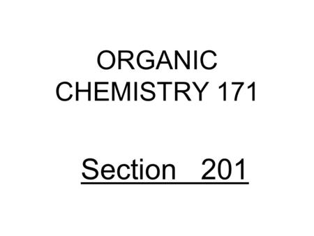 ORGANIC CHEMISTRY 171 Section 201. 2 Alkenes,Chapter 3.