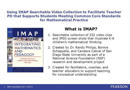 IMAP Searchable CCSS l 4/14/111 Using IMAP Searchable Video Collection to Facilitate Teacher PD that Supports Students Meeting Common Core Standards for.
