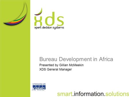 Bureau Development in Africa Presented by Gillian McMeekin XDS General Manager.