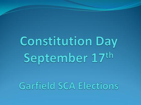 Constitution Day September 17th Garfield SCA Elections
