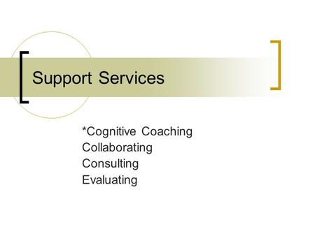 *Cognitive Coaching Collaborating Consulting Evaluating