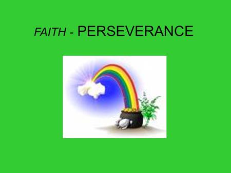 FAITH - PERSEVERANCE. Longing for light, we wait in darkness. Longing for truth, we turn to you. Make us your own, your holy people, light for the world.