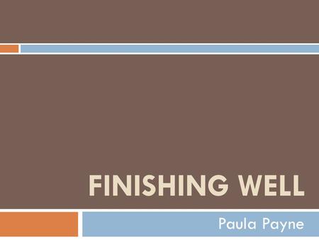 FINISHING WELL Paula Payne. Deuteronomy 34:1-12 The Death of Moses 1 Now Moses went up from the plains of Moab to Mount Nebo, to the top of Pisgah, which.