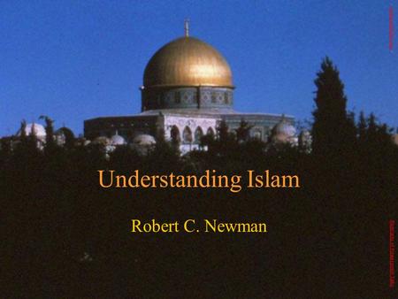 Understanding Islam Robert C. Newman - newmanlib.ibri.org -