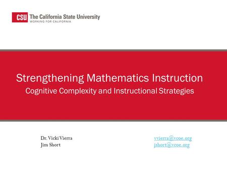 Strengthening Mathematics Instruction Cognitive Complexity and Instructional Strategies Dr. Vicki Jim