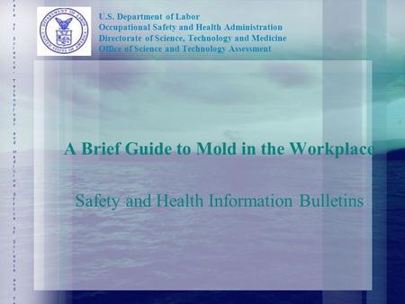 U.S. Department of Labor Occupational Safety and Health Administration Directorate of Science, Technology and Medicine Office of Science and Technology.
