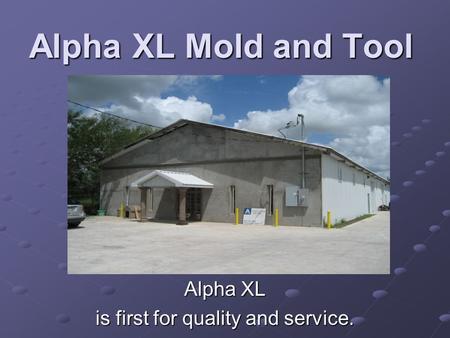 Alpha XL is first for quality and service.