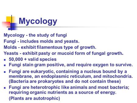 Mycology Mycology - the study of fungi