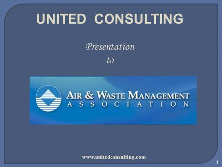 1 UNITED CONSULTING Presentation to www.unitedconsulting.com.