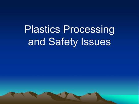 Plastics Processing and Safety Issues. Foam Processing.