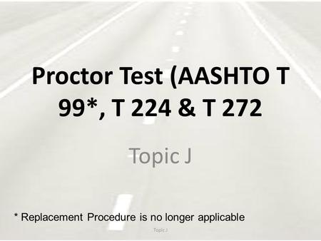 Proctor Test (AASHTO T 99*, T 224 & T 272
