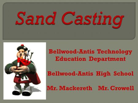 Bellwood-Antis Technology Education Department Bellwood-Antis High School Mr. Mackereth Mr. Crowell.