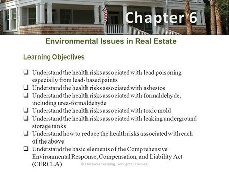 Environmental Issues in Real Estate Learning Objectives  Understand the health risks associated with lead poisoning especially from lead-based paints.
