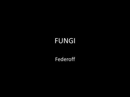 FUNGI Federoff.